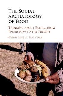 Front cover_The Social Archaeology Of Food