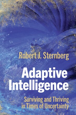 Adaptive Intelligence: Surviving And Thriving In Times Of Uncertainty