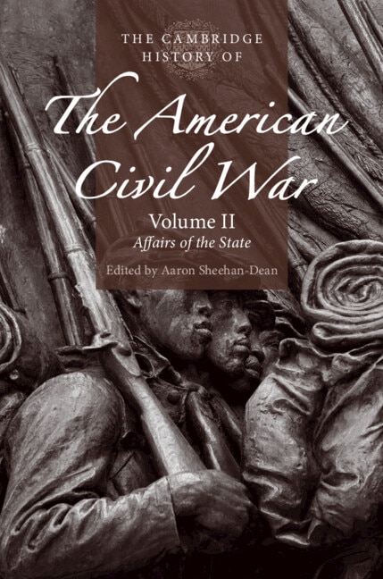 Couverture_The Cambridge History of the American Civil War: Volume 2, Affairs of the State