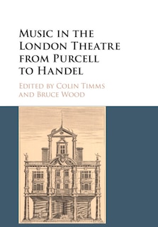 Front cover_Music In The London Theatre From Purcell To Handel