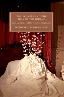Front cover_The Brontës And The Idea Of The Human