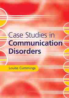 Case Studies In Communication Disorders by Louise Cummings