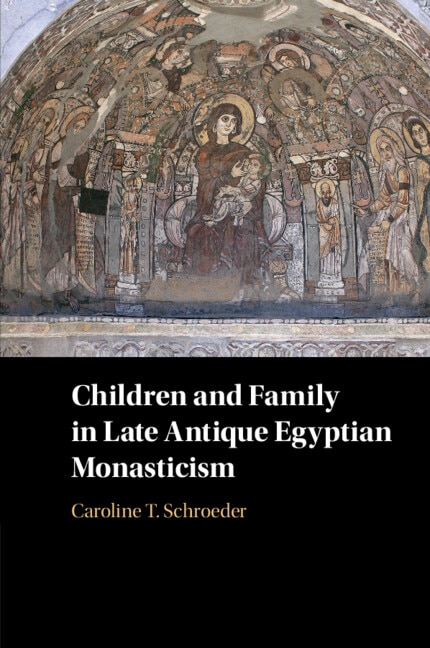 Couverture_Children And Family In Late Antique Egyptian Monasticism