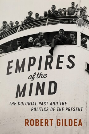 Empires Of The Mind: The Colonial Past And The Politics Of The Present