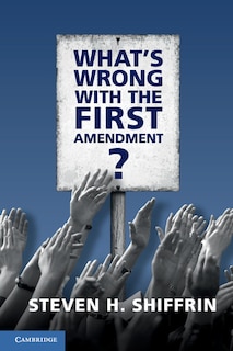 Front cover_What's Wrong With The First Amendment