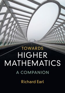 Front cover_Towards Higher Mathematics: A Companion