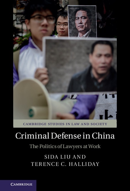 Criminal Defense In China: The Politics Of Lawyers At Work