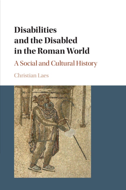 Front cover_Disabilities And The Disabled In The Roman World