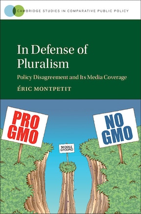 In Defense Of Pluralism: Policy Disagreement And Its Media Coverage