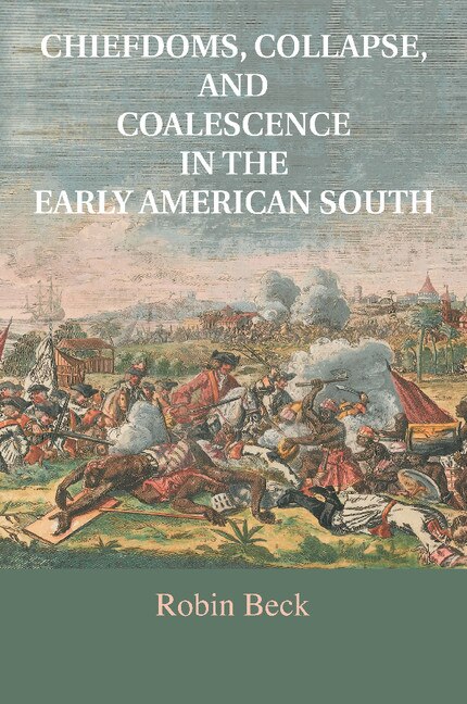Couverture_Chiefdoms, Collapse, And Coalescence In The Early American South