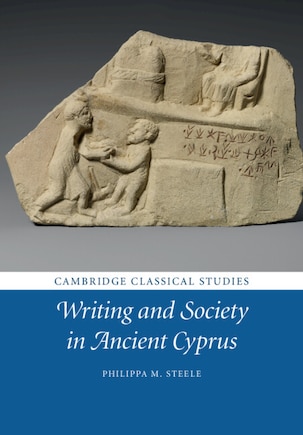 Writing And Society In Ancient Cyprus