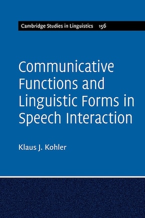 Communicative Functions and Linguistic Forms in Speech Interaction: Volume 156