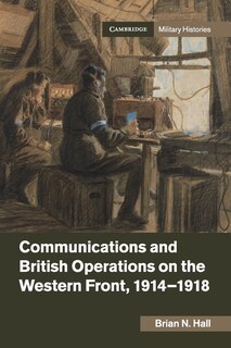 Front cover_Communications and British Operations on the Western Front, 1914–1918