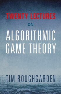 Front cover_Twenty Lectures On Algorithmic Game Theory