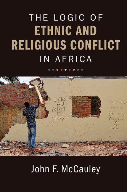 Front cover_The Logic Of Ethnic And Religious Conflict In Africa