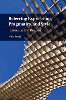 Couverture_Referring Expressions, Pragmatics, And Style