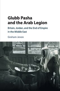 Couverture_Glubb Pasha And The Arab Legion