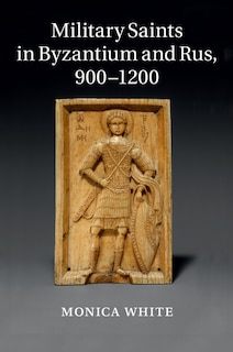 Front cover_Military Saints in Byzantium and Rus, 900–1200