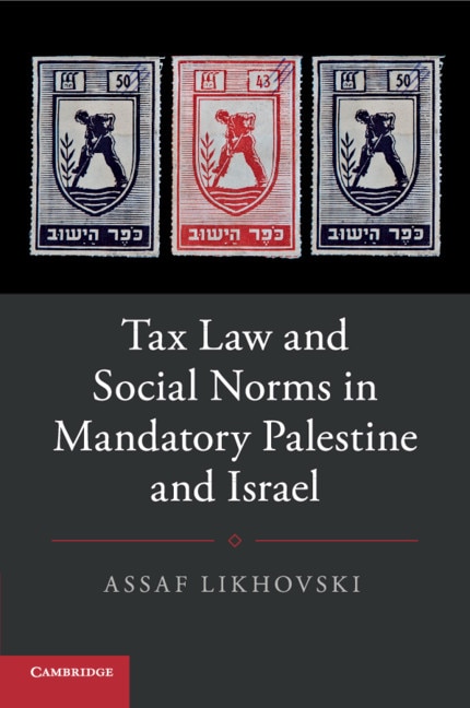 Front cover_Tax Law And Social Norms In Mandatory Palestine And Israel