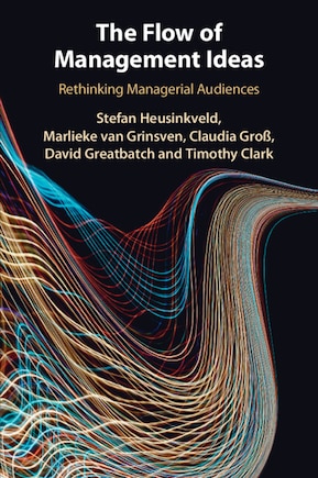 The Flow of Management Ideas: Rethinking Managerial Audiences