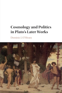 Front cover_Cosmology And Politics In Plato's Later Works