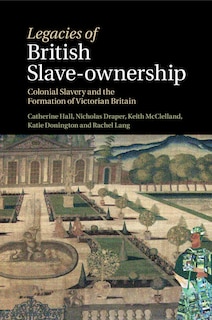 Front cover_Legacies Of British Slave-ownership