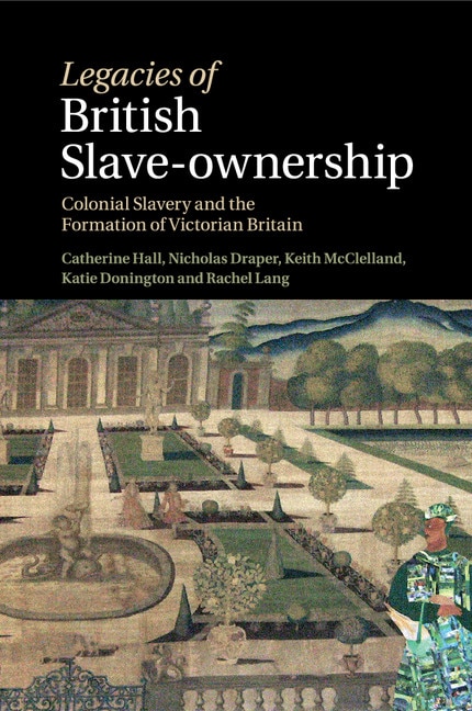 Front cover_Legacies Of British Slave-ownership