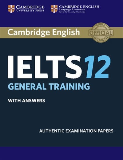 Cambridge Ielts 12 General Training Student's Book With Answers: Authentic Examination Papers