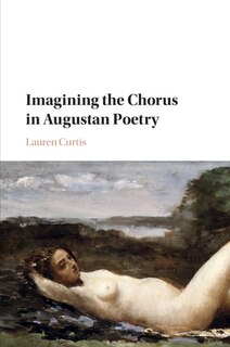 Couverture_Imagining The Chorus In Augustan Poetry
