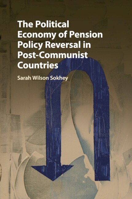 Front cover_The Political Economy Of Pension Policy Reversal In Post-communist Countries