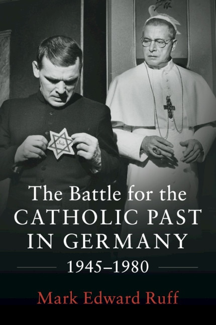 Couverture_The Battle for the Catholic Past in Germany, 1945–1980