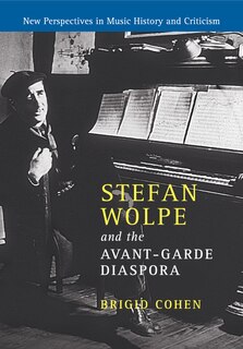 Front cover_Stefan Wolpe And The Avant-garde Diaspora