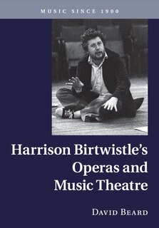 Harrison Birtwistle's Operas And Music Theatre