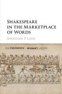 Front cover_Shakespeare In The Marketplace Of Words