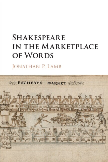 Front cover_Shakespeare In The Marketplace Of Words