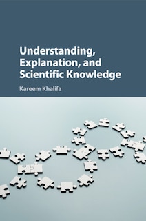 Couverture_Understanding, Explanation, And Scientific Knowledge