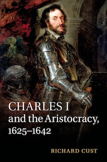 Couverture_Charles I and the Aristocracy, 1625&ndash;1642