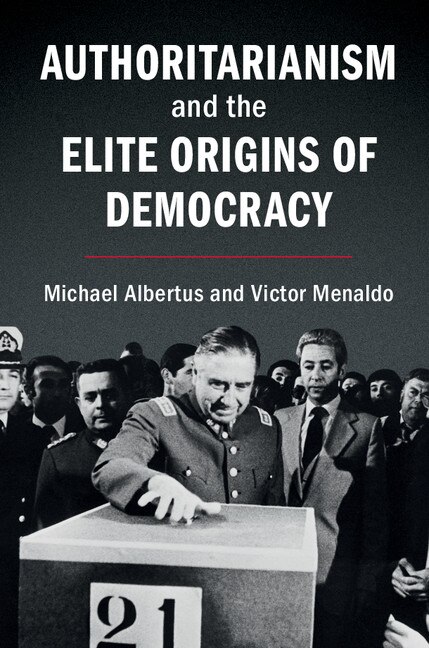 Front cover_Authoritarianism And The Elite Origins Of Democracy