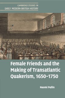Front cover_Female Friends and the Making of Transatlantic Quakerism, 1650–1750