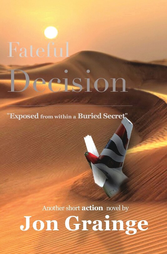 Front cover_Fateful Decision _________________________________________________ Exposed from within a Buried Secret