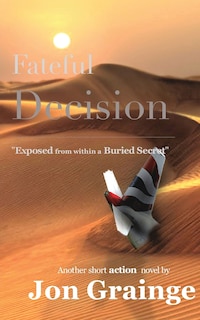 Front cover_Fateful Decision _________________________________________________ Exposed from within a Buried Secret
