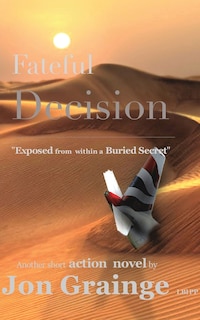 Front cover_Fateful Decision _________________________________________________ Exposed from within a Buried Secret
