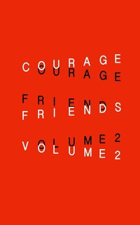 Courage Friends: VOLUME 2: a journal of poetry to be seen and read