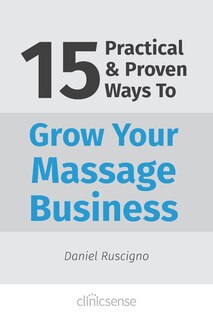 Front cover_15 Practical & Proven Ways To Grow Your Massage Business