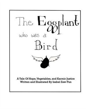 The Eggplant Who Was A Bird: A Tale of Hope, Vegetables, and Karmic Justice