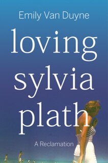 Front cover_Loving Sylvia Plath