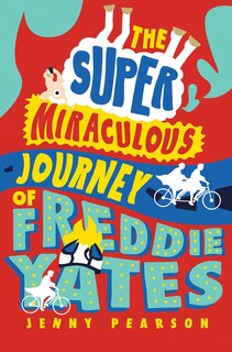 Front cover_The Super Miraculous Journey Of Freddie Yates