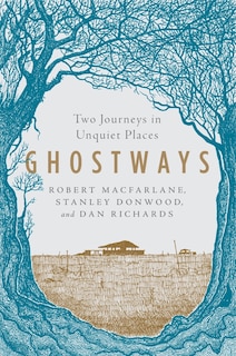 Ghostways: Two Journeys in Unquiet Places