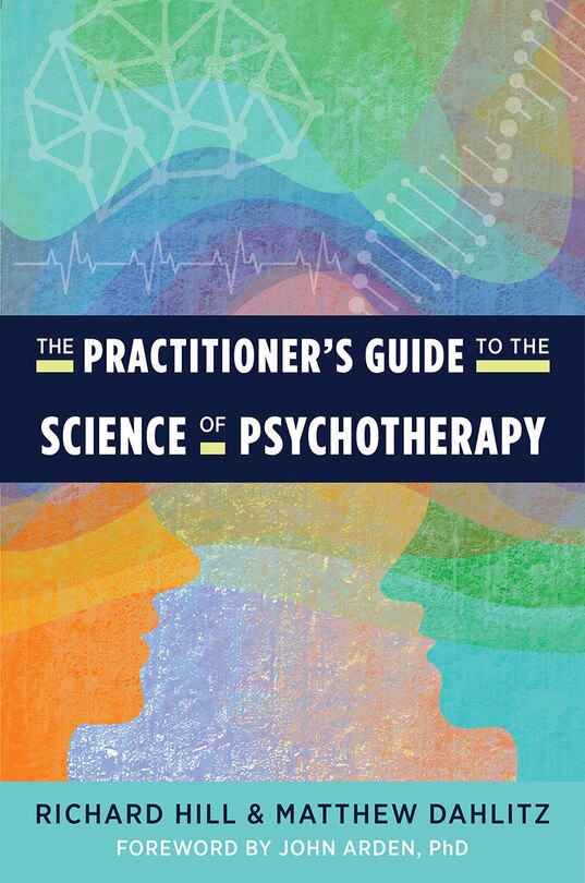 Front cover_The Practitioner's Guide To The Science Of Psychotherapy