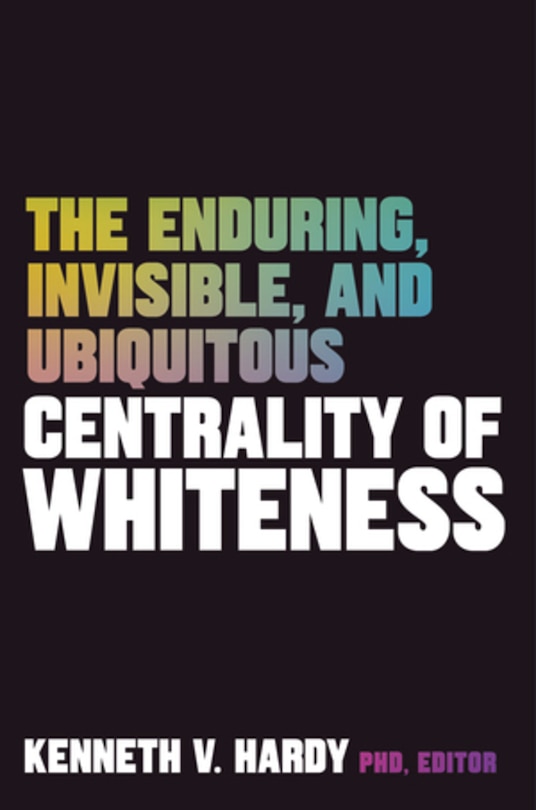 Couverture_The Enduring, Invisible, and Ubiquitous Centrality of Whiteness